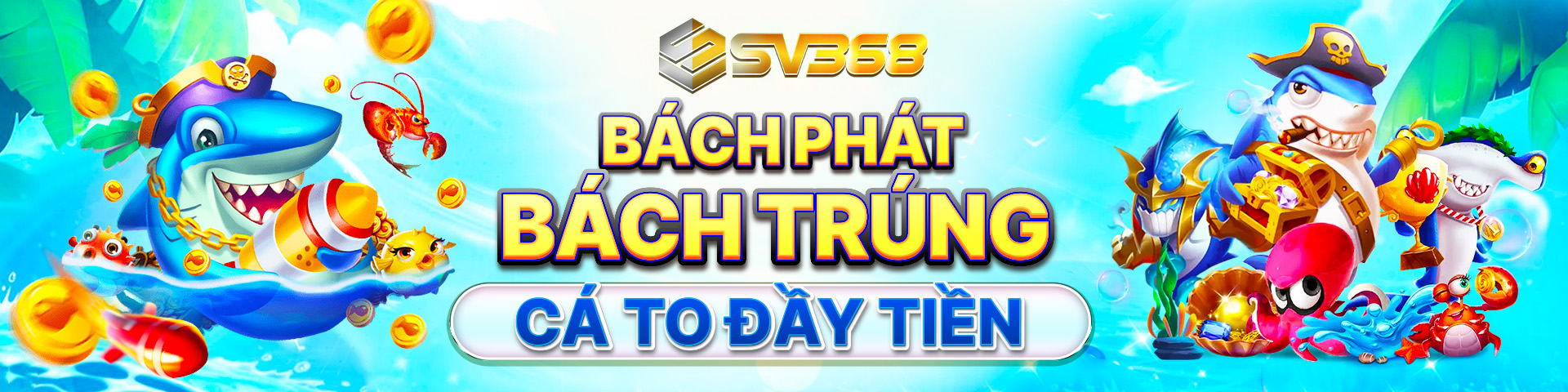 Sảnh bắn cá SV368 - Bách phát bách trúng cá to đầy tiền