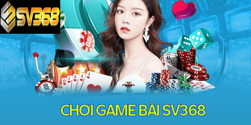 Game bài SV368 nhà cái uy tín cho tín đồ game đổi thưởng 5 Kinh nghiệm chơi game bài SV368 luôn thắng