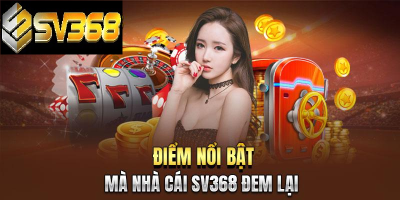 Nổ Hũ SV368 - Cơ hội trúng Jackpot hàng tỷ chỉ 1 click 2 Ưu điểm vượt trội của game nổ hũ tại SV368